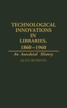 Technological Innovations in Libraries 1860-1960
