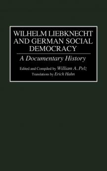Wilhelm Liebknecht and German Social Democracy