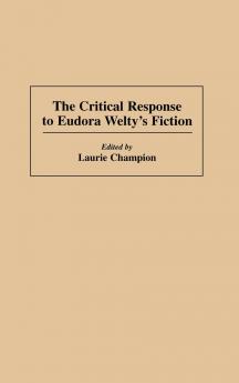 The Critical Response to Eudora Welty's Fiction