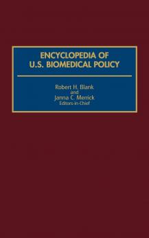 Encyclopedia of U.S. Biomedical Policy
