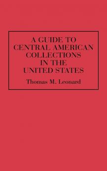 A Guide to Central American Collections in the United States