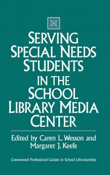 Serving Special Needs Students in the School Library Media Center