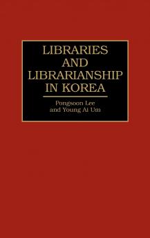 Libraries and Librarianship in Korea
