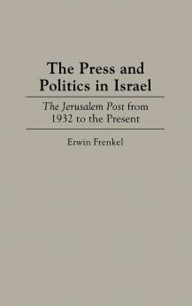 The Press and Politics in Israel