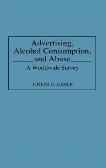 Advertising Alcohol Consumption and Abuse