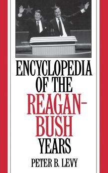 Encyclopedia of the Reagan-Bush Years