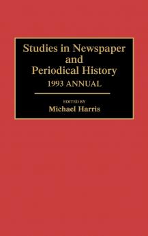 Studies in Newspaper and Periodical History 1993 Annual