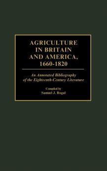 Agriculture in Britain and America 1660-1820