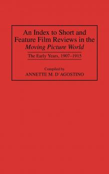 An Index to Short and Feature Film Reviews in the Moving Picture World