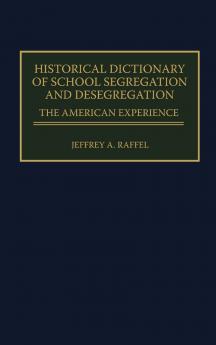Historical Dictionary of School Segregation and Desegregation