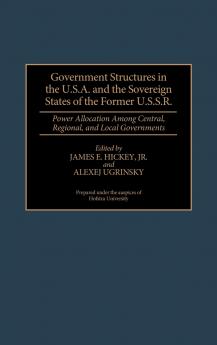 Government Structures in the U.S.A. and the Sovereign States of the Former U.S.S.R.