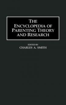 The Encyclopedia of Parenting Theory and Research