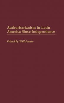 Authoritarianism in Latin America Since Independence