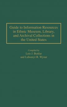 Guide to Information Resources in Ethnic Museum Library and Archival Collections in the United States