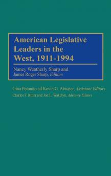 American Legislative Leaders in the West 1911-1994