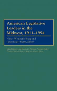 American Legislative Leaders in the Midwest 1911-1994