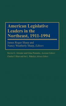 American Legislative Leaders in the Northeast 1911-1994