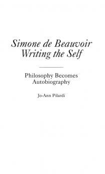 Simone de Beauvoir Writing the Self