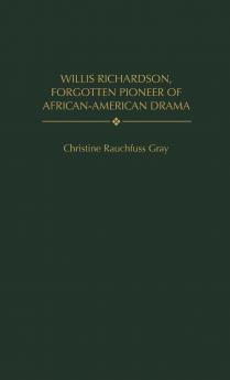 Willis Richardson Forgotten Pioneer of African-American Drama