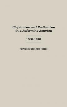 Utopianism and Radicalism in a Reforming America
