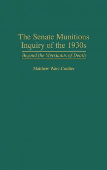 The Senate Munitions Inquiry of the 1930s