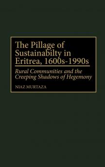 The Pillage of Sustainability in Eritrea 1600s-1990s