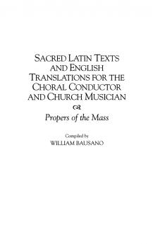 Sacred Latin Texts and English Translations for the Choral Conductor and Church Musician