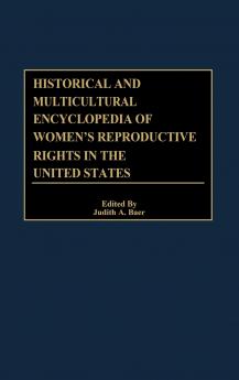Historical and Multicultural Encyclopedia of Women's Reproductive Rights in the United States