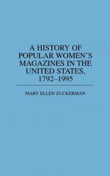 A History of Popular Women's Magazines in the United States 1792-1995