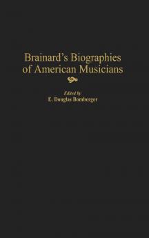 Brainard's Biographies of American Musicians
