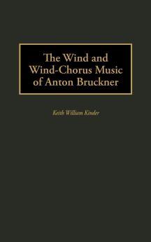 The Wind and Wind-Chorus Music of Anton Bruckner