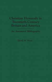 Christian Hymnody in Twentieth-Century Britain and America