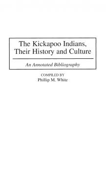 The Kickapoo Indians Their History and Culture