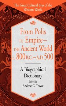 From Polis to Empire--The Ancient World C. 800 B.C. - A.D. 500
