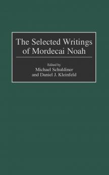 The Selected Writings of Mordecai Noah