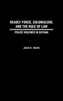 Deadly Force Colonialism and the Rule of Law