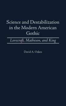 Science and Destabilization in the Modern American Gothic