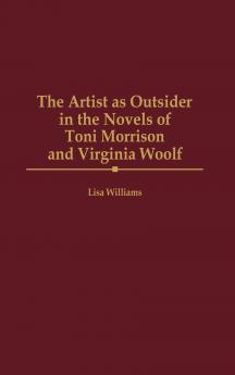 The Artist as Outsider in the Novels of Toni Morrison and Virginia Woolf