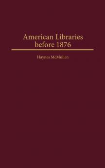 American Libraries Before 1876
