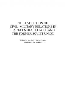 The Evolution of Civil-Military Relations in East-Central Europe and the Former Soviet Union