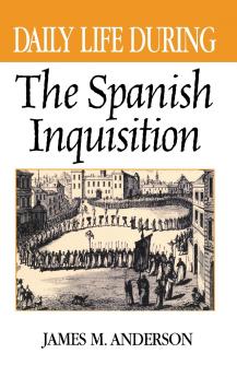 Daily Life During the Spanish Inquisition