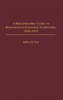 A Bibliographic Guide to Resources in Scientific Computing 1945-1975