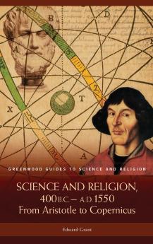 Science and Religion 400 B.C. to A.D. 1550