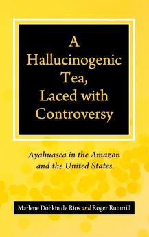A Hallucinogenic Tea Laced with Controversy
