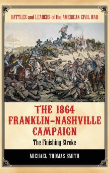 The 1864 Franklin-Nashville Campaign