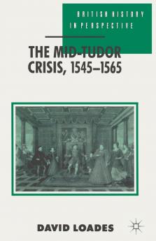 The Mid-Tudor Crisis 1545-1565