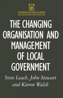 The Changing Organisation and Management of Local Government