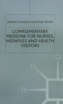 Complementary Medicine for Nurses Midwives and Health Visitors