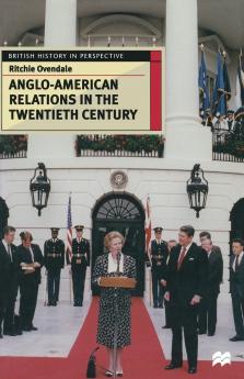 Anglo-American Relations in the Twentieth Century
