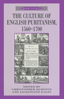 The Culture of English Puritanism 1560-1700